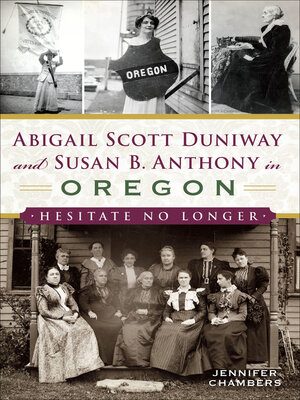 cover image of Abigail Scott Duniway and Susan B. Anthony in Oregon